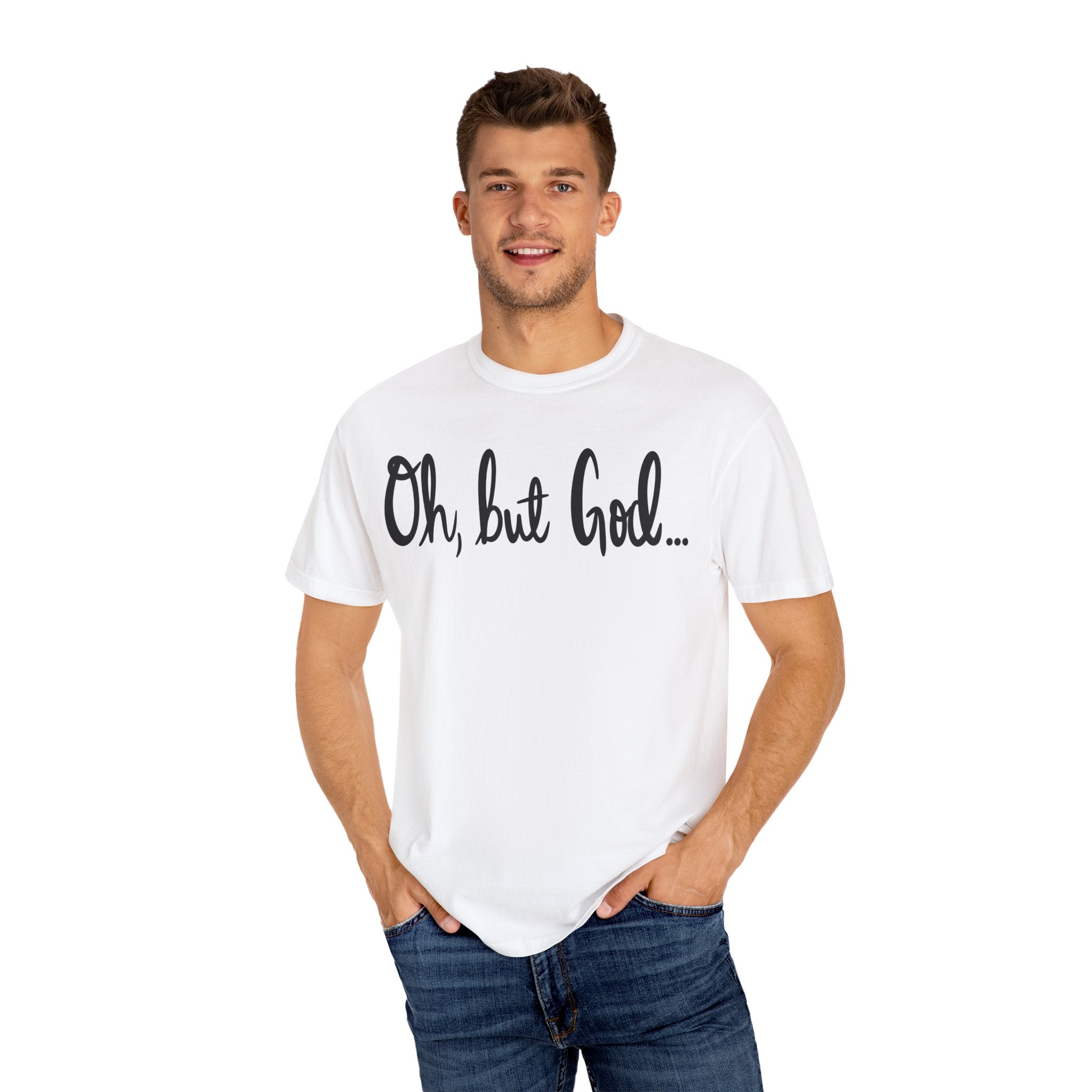 Oh, but God... White Tee