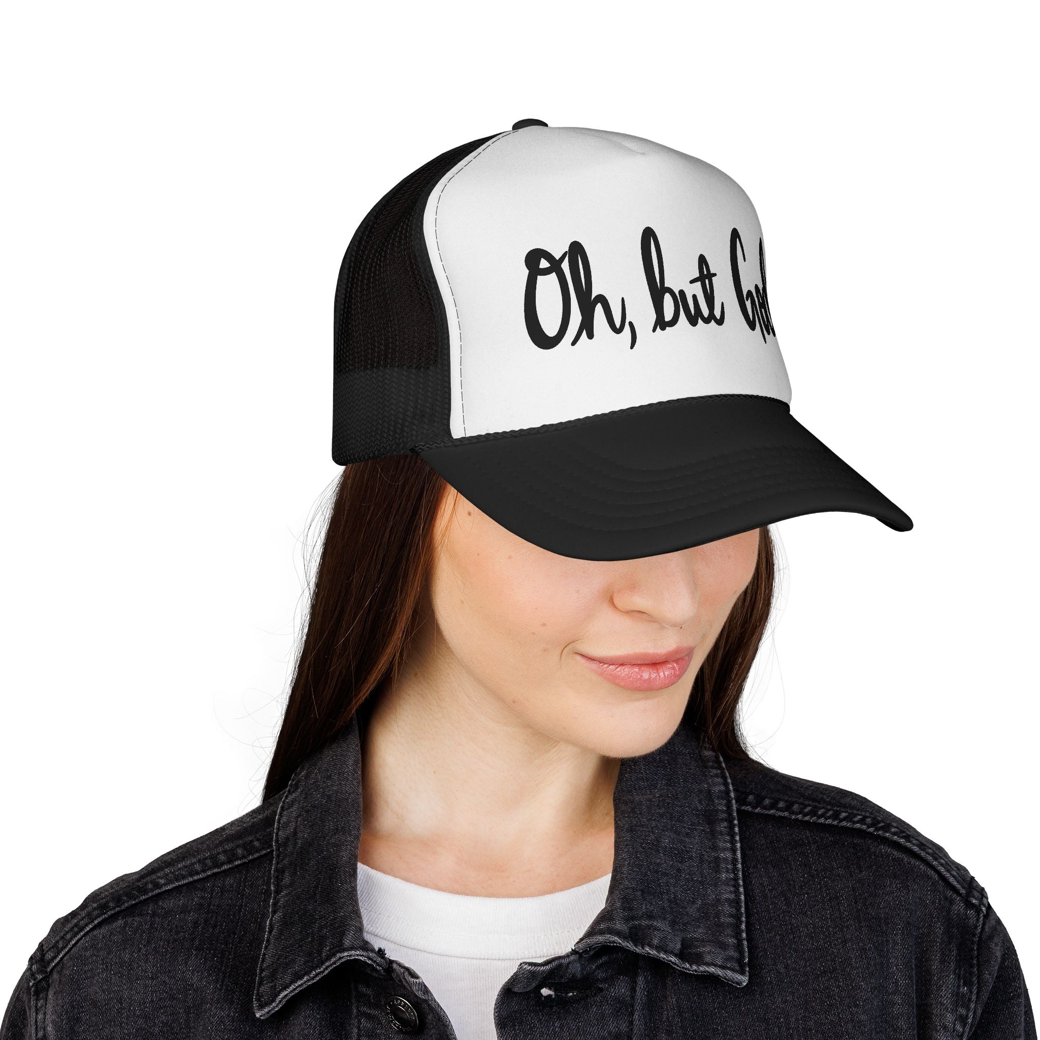 Oh but God Trucker Cap